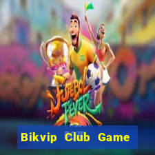 Bikvip Club Game Bài Xì Dách