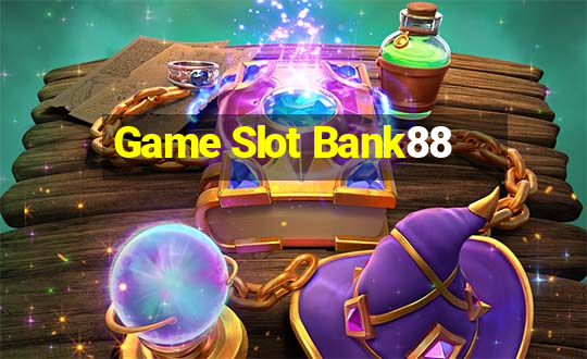 Game Slot Bank88