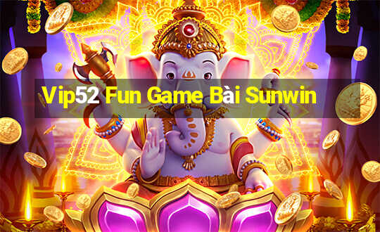 Vip52 Fun Game Bài Sunwin