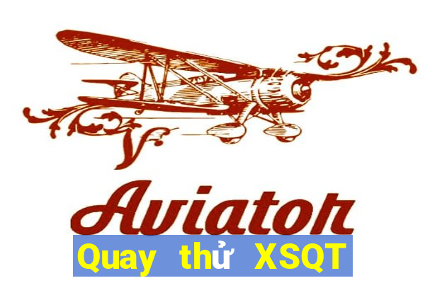 Quay thử XSQT Thứ 2