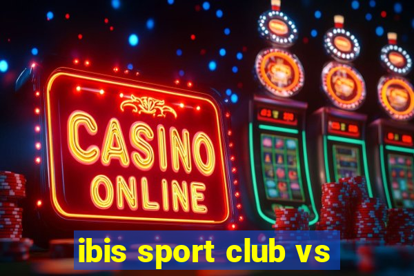 ibis sport club vs