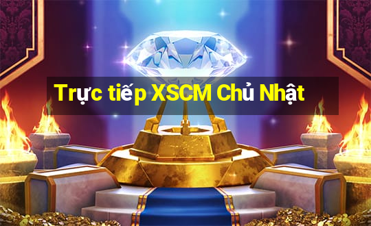 Trực tiếp XSCM Chủ Nhật