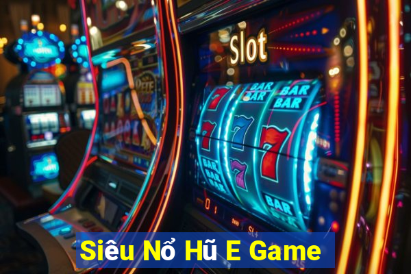 Siêu Nổ Hũ E Game