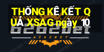 THỐNG KÊ KẾT QUẢ XSAG ngày 10