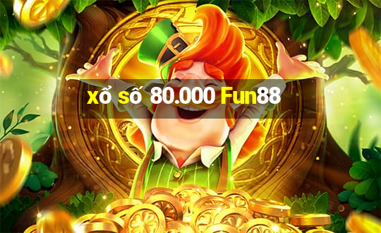 xổ số 80.000 Fun88