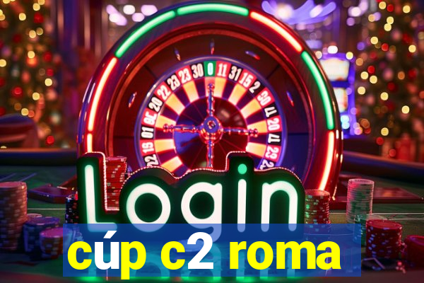 cúp c2 roma