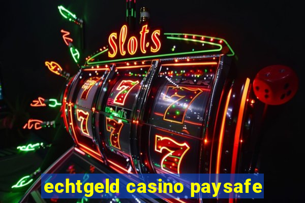 echtgeld casino paysafe