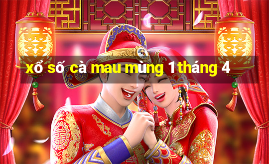 xổ số cà mau mùng 1 tháng 4