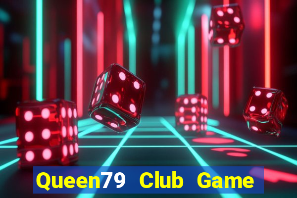 Queen79 Club Game Bài Đổi Thưởng Go88