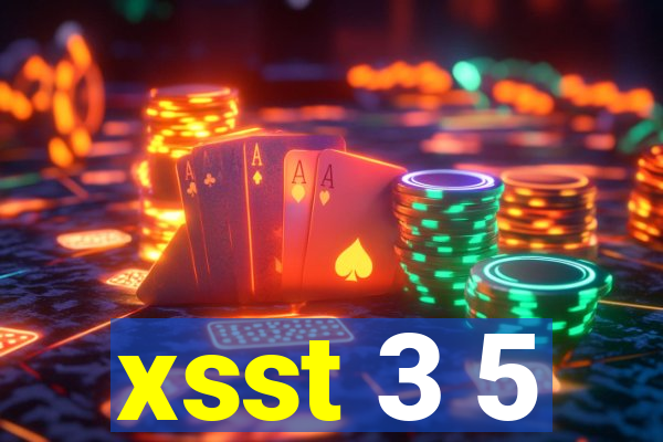 xsst 3 5