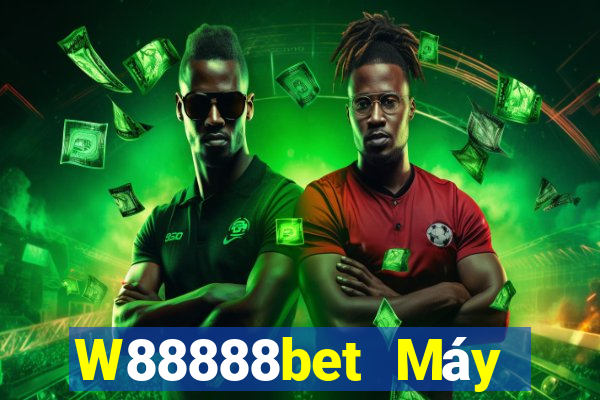 W88888bet Máy khách đại phát 888bet