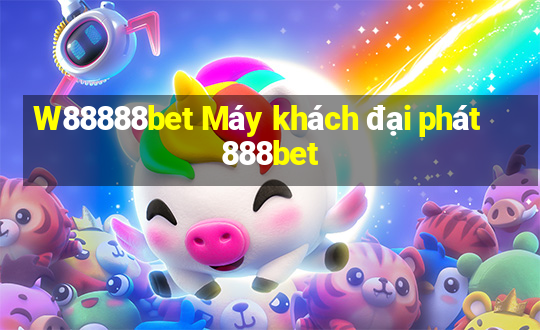 W88888bet Máy khách đại phát 888bet