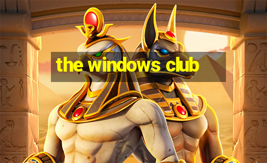 the windows club