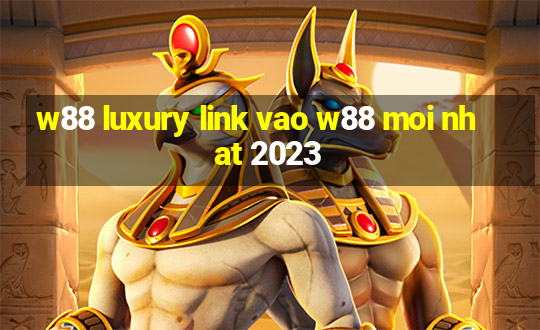 w88 luxury link vao w88 moi nhat 2023