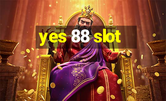 yes 88 slot