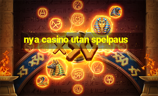 nya casino utan spelpaus