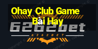 Ohay Club Game Bài Hay