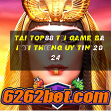 Tai Top88 Tải Game Bài Đổi Thưởng Uy Tín 2024