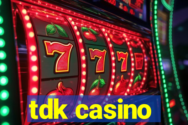 tdk casino