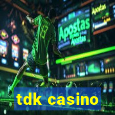 tdk casino