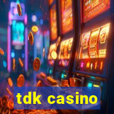 tdk casino