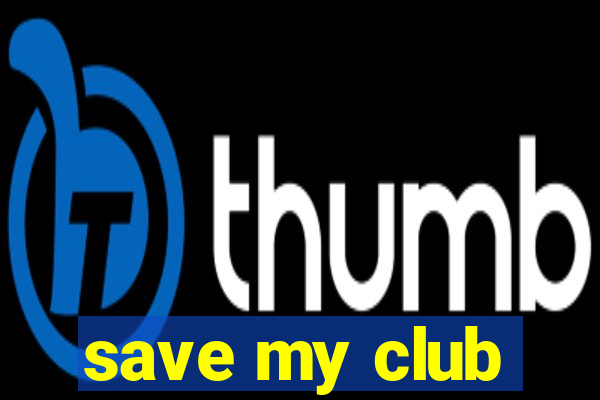 save my club