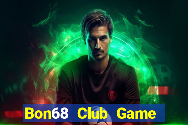 Bon68 Club Game Bài Nhất Vip