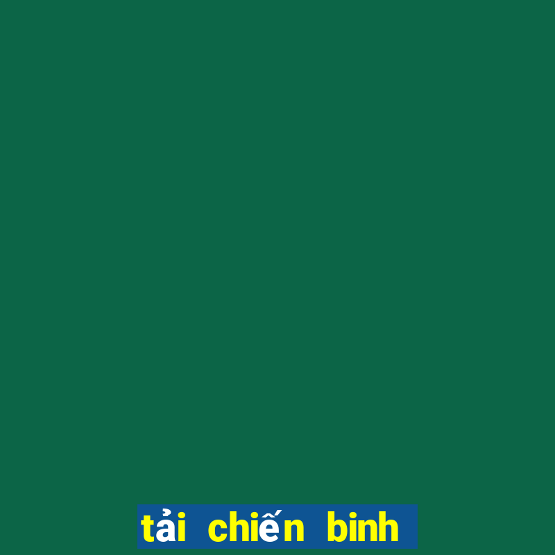 tải chiến binh tối thượng