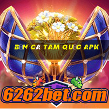 bắn cá tam quốc apk