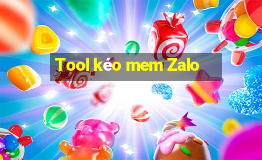 Tool kéo mem Zalo