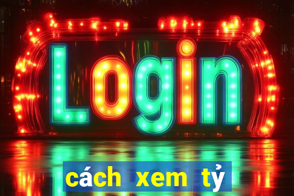 cách xem tỷ lệ kèo