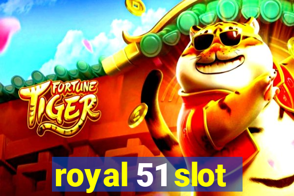 royal 51 slot