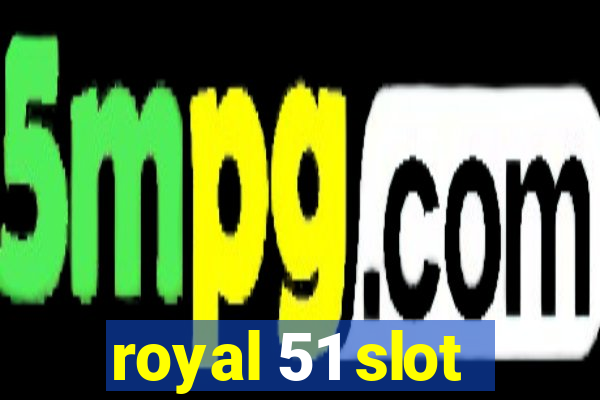 royal 51 slot