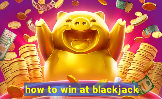 how to win at blackjack