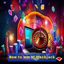 how to win at blackjack