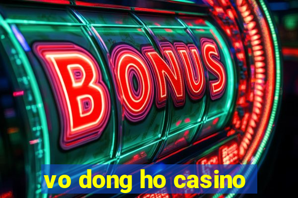 vo dong ho casino