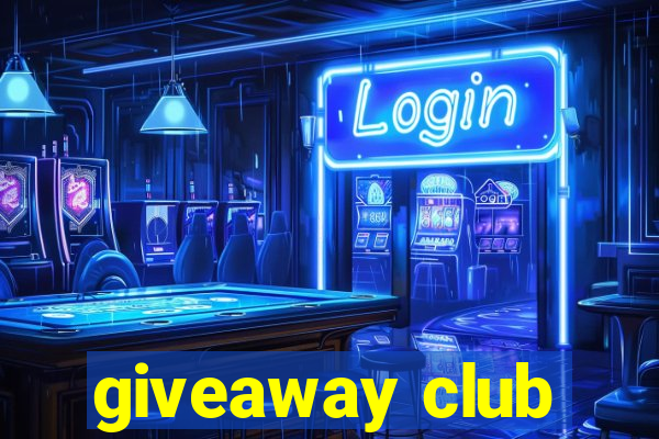 giveaway club