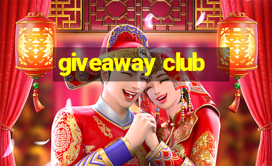 giveaway club