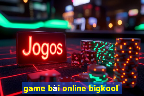 game bài online bigkool