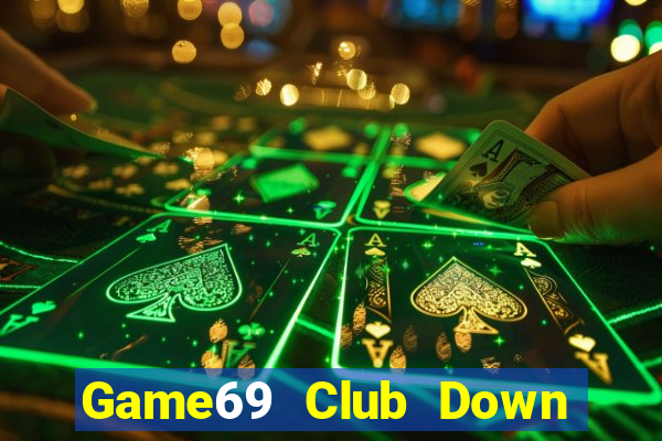 Game69 Club Down Game Bài Vui