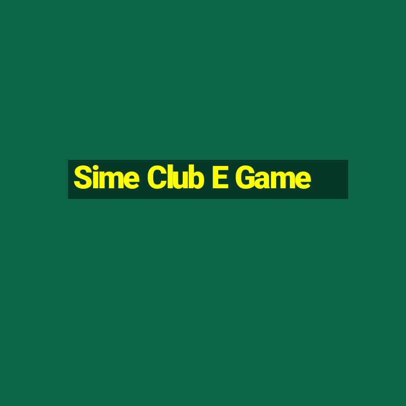 Sime Club E Game