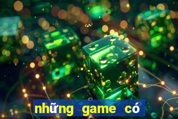 những game có thể kiếm tiền thật