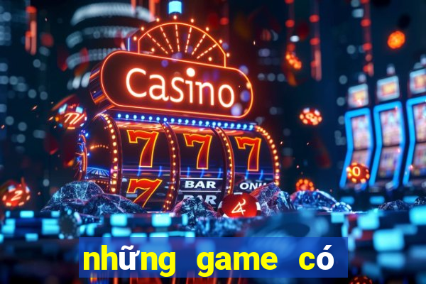 những game có thể kiếm tiền thật