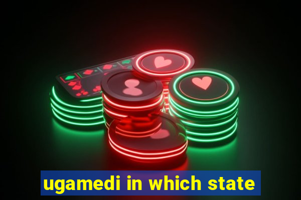 ugamedi in which state