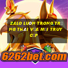 zalo luôn trong trạng thái vừa mới truy cập