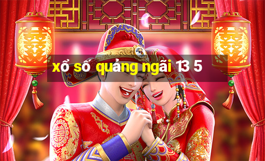 xổ số quảng ngãi 13 5