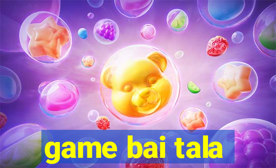 game bai tala