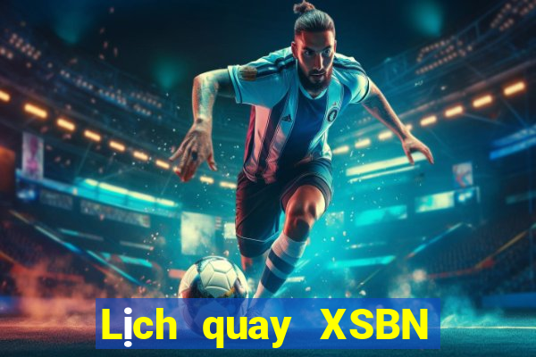 Lịch quay XSBN ngày 31