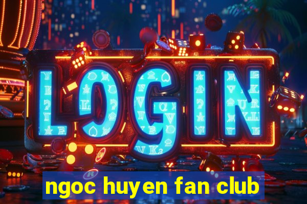 ngoc huyen fan club