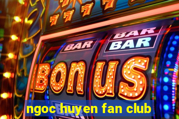 ngoc huyen fan club